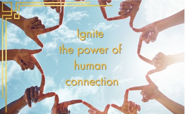 Ignite the power of human connection